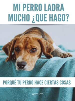 cover image of Mi Perro Ladra Mucho ¿Qué Hago?